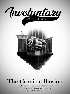 cover image of Involuntary Outlaw: the Criminal Illusion